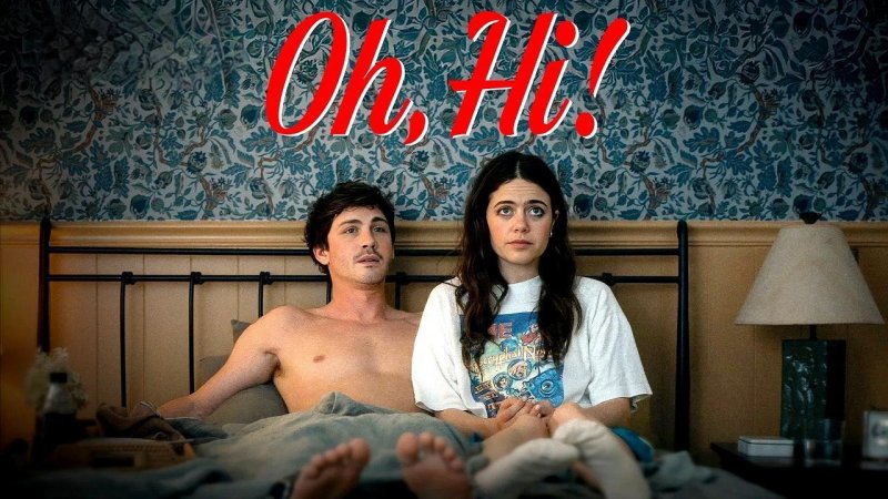 فيلم Oh, Hi! 2025 مترجم كامل HD
