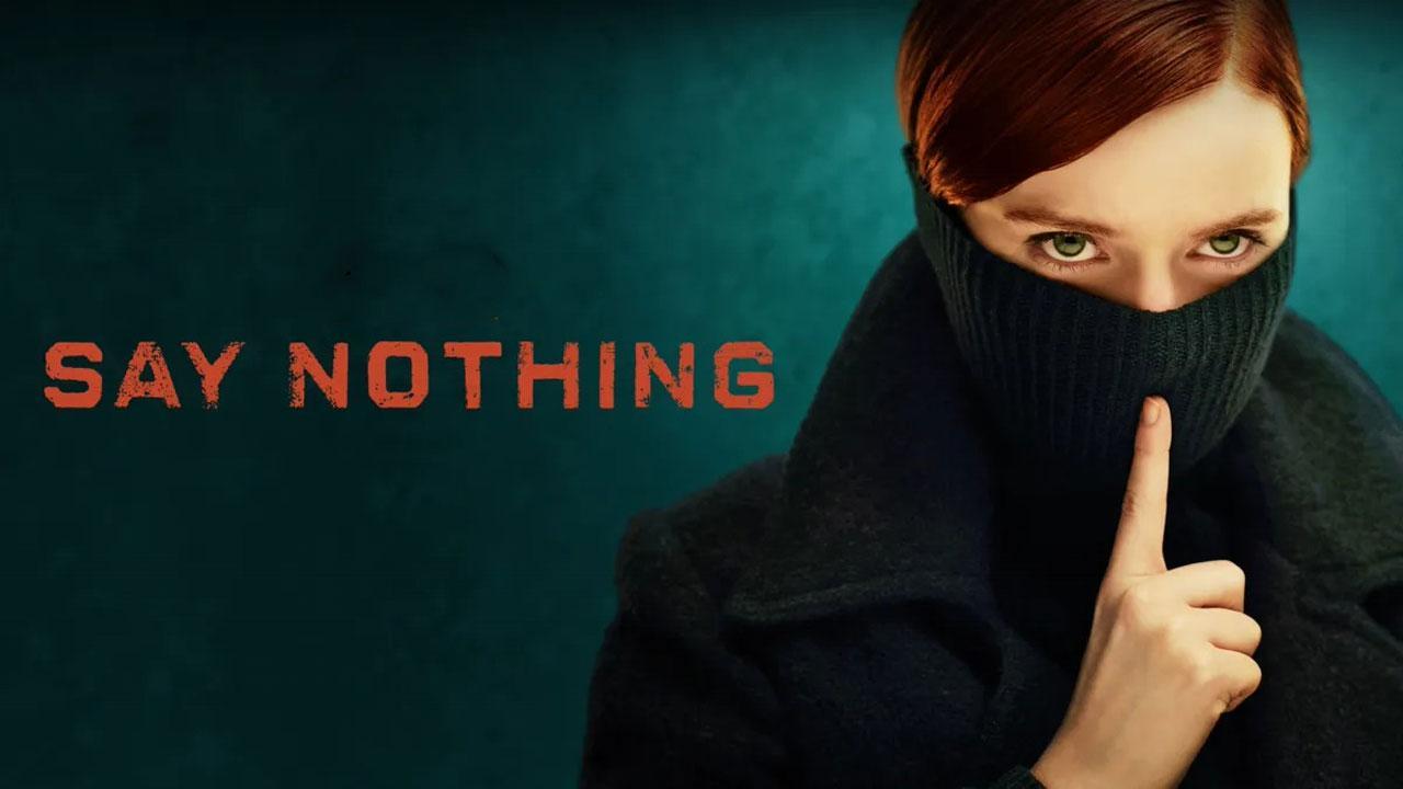 مسلسل Say Nothing الموسم الاول الحلقة 6 السادسة مترجمة