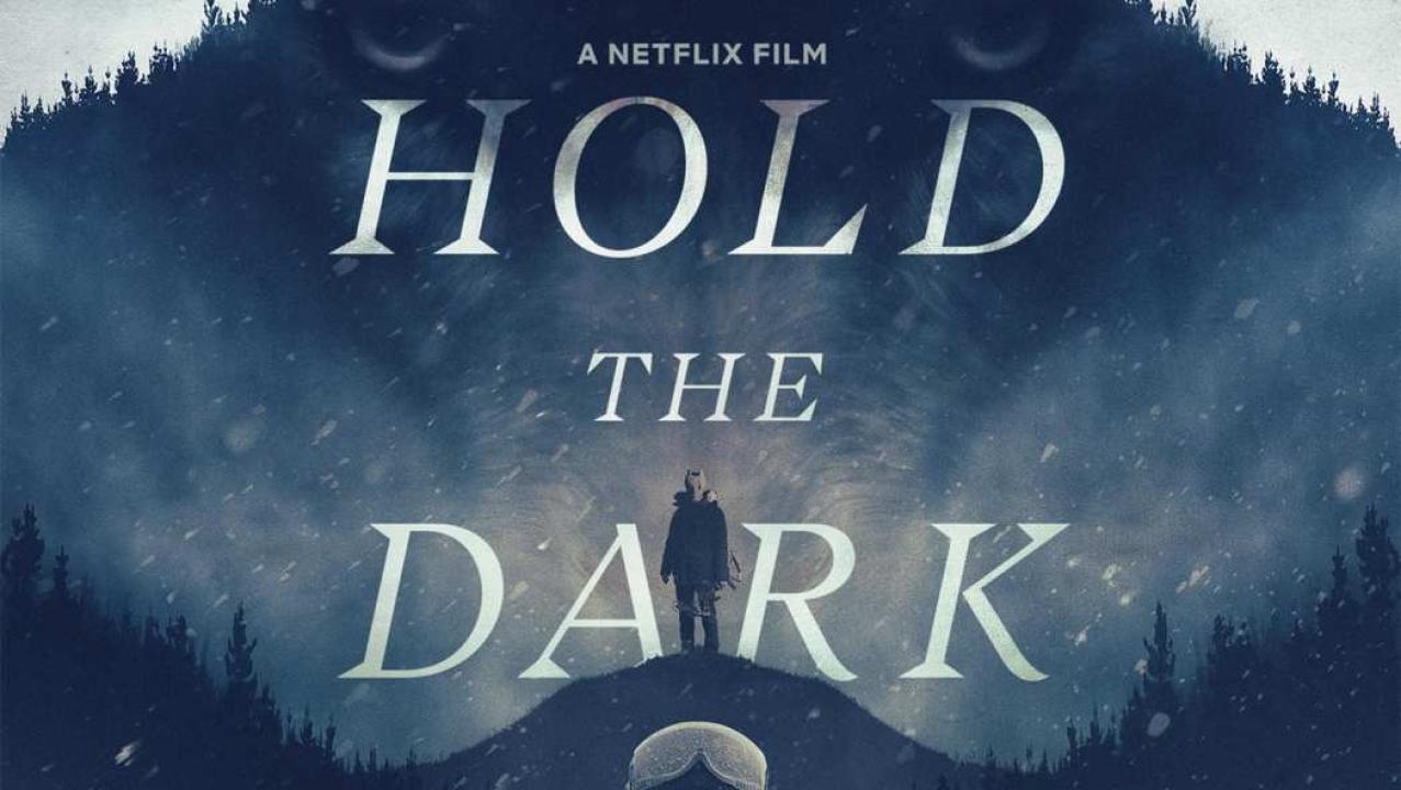 فيلم Hold the Dark 2018 مترجم كامل HD