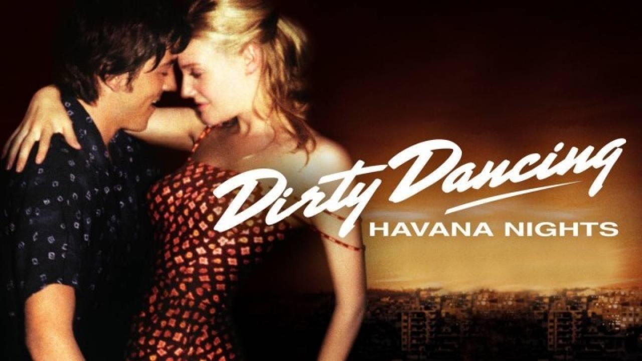 فيلم Dirty Dancing Havana Nights 2004 مترجم كامل HD